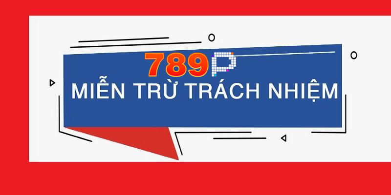 Cách thức hoạt động của miễn trừ trách nhiệm tại nhà cái 789p