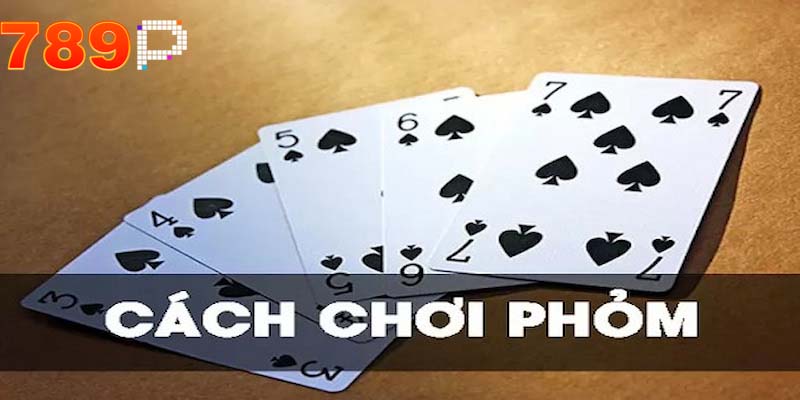 Cách chơi phỏm hiệu quả