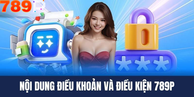 Nội dung chính sách về bảo mật chơi có trách nhiệm tại 789p