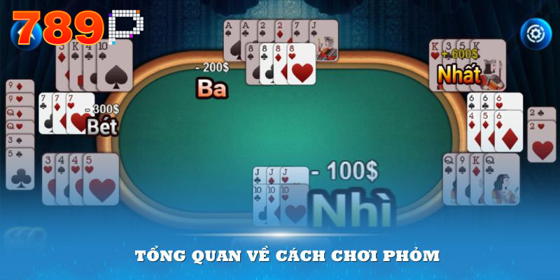 Tổng quan về cách chơi phỏm